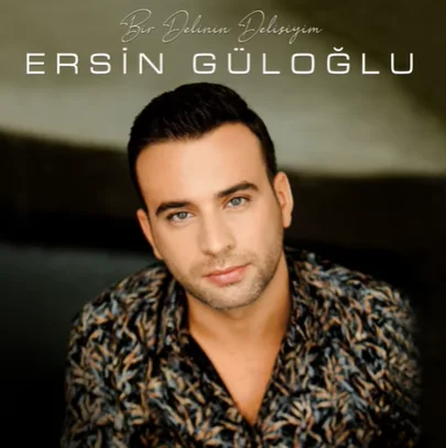 Ersin Güloğlu - Bir Delinin Delisiyim