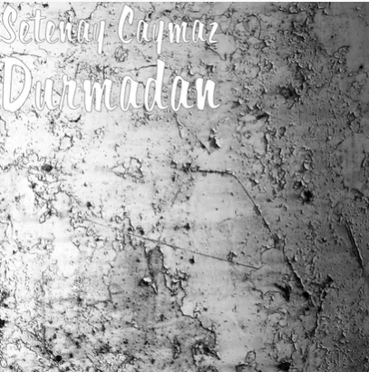 Setenay Caymaz - Durmadan