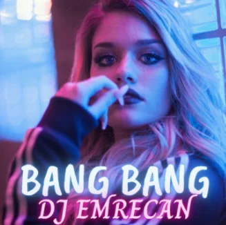 Dj Emrecan - Bang Bang