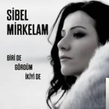 Sibel Mirkelam - Biri De Gördüm İkiyi De