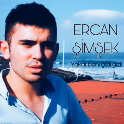 Ercan Şimşek - Yakar Beni Gizli Gizli