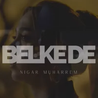 Nigar Muharrem - Belke De