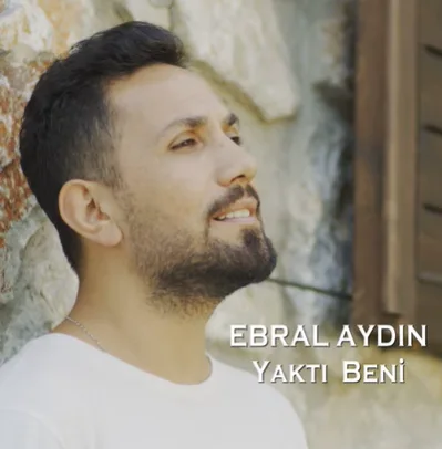 Ebral Aydın - Yaktı Beni