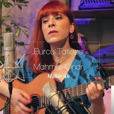 Burcu Tatlıses - feat Mahmut Çınar-Mahir Ah