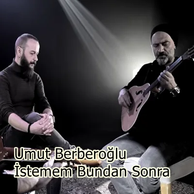 Umut Berberoğlu - Nasıl Unuturum