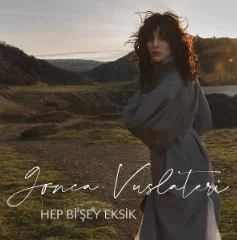 Gonca Vuslateri - Hep Bi Şey Eksik