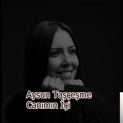 Aysun Taşçeşme - Canımın İçi