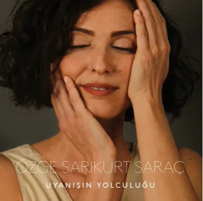 Özge Sarıkurt Saraç - Uyanışın Yolculuğu