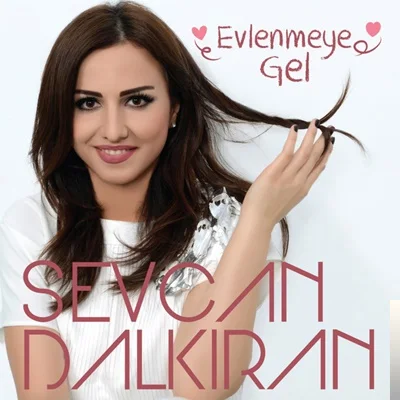 Sevcan Dalkıran - Evlenmeye Gel