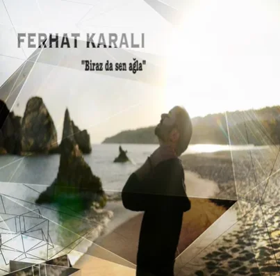 Ferhat Karalı - Biraz da Sen Ağla