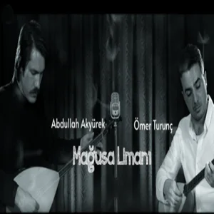 Abdullah Akyürek - Mağusa Limanı (feat Ömer Turunç)