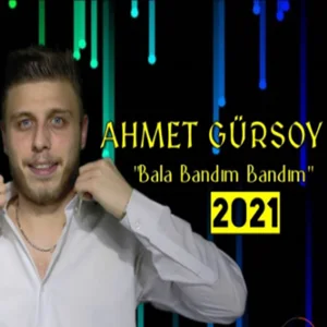 Ahmet Gürsoy - Bala Bandım