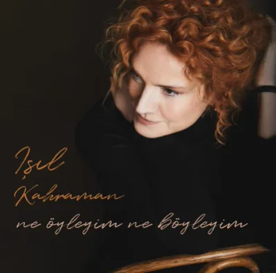 Işıl Kahraman - Ne Öyleyim Ne Böyleyim