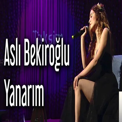 Aslı Bekiroğlu - Yanarım