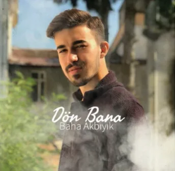 Baha Akbıyık - Dön Bana