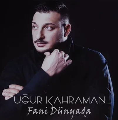 Uğur Kahraman - Fani Dünyada