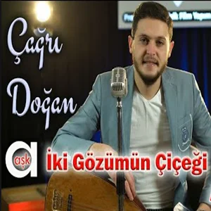 Çağrı Doğan - İki Gözümün Çiçeği