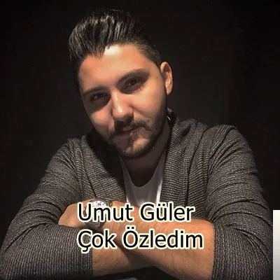 Umut Güler - Çok Özledim