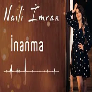 Naili İmran - İnanma