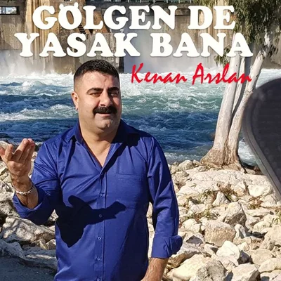 Kenan Arslan - Gölgen de Yasak Bana