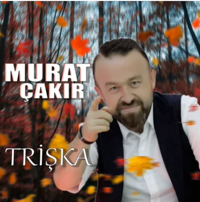 Murat Çakır - Trişka