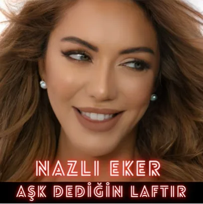 Nazlı Eker - Aşk Dediğin Laftır