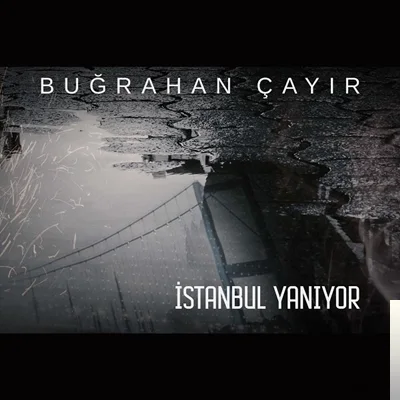 Buğrahan Çayır - İstanbul Yanıyor