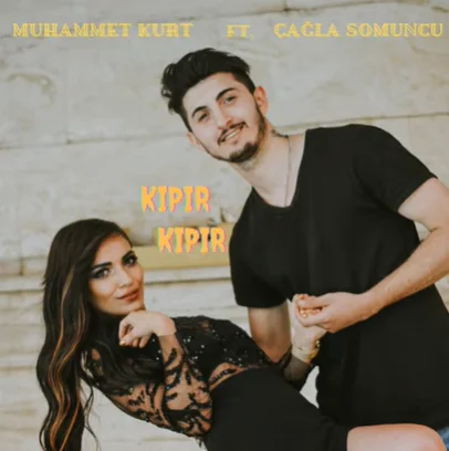 Muhammet Kurt - feat Çağla Somuncu-Kıpır Kıpır