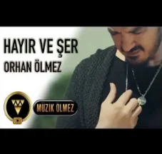 Orhan Ölmez - Hayır Ve Şer