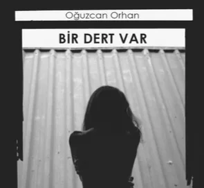 Oğuzcan Orhan - Bir Dert Var
