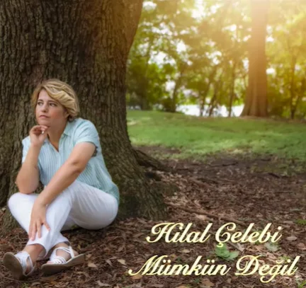Hilal Çelebi - Mümkün Değil