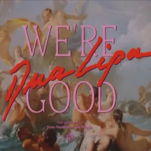 Dua Lipa - Were Good