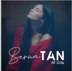 Berna Tan - Af Dile