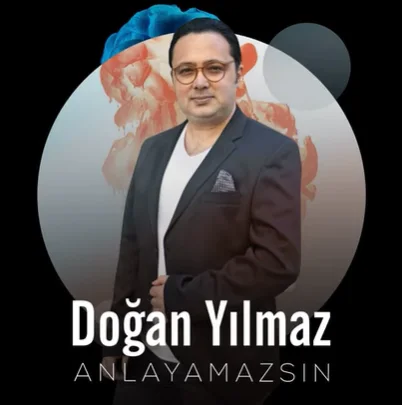 Doğan Yılmaz - Anlayamazsın