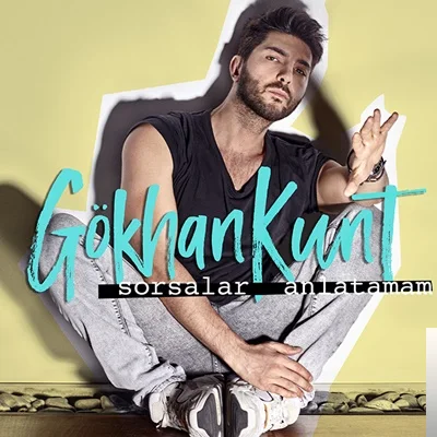 Gökhan Kunt - Sorsalar Anlatamam