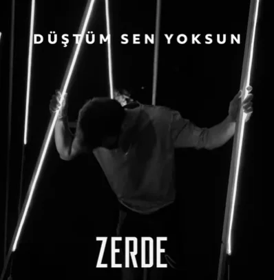 Zerde - Düştüm Sen Yoksun