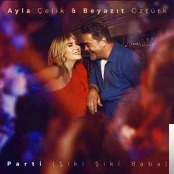 Ayla Çelik - feat Beyazıt Öztürk-Parti (Şiki Şiki Baba)