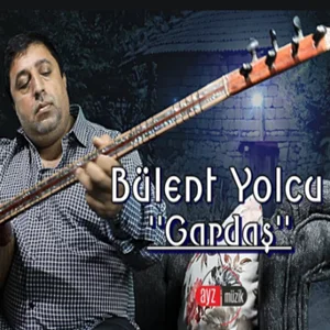 Bülent Yolcu - Gardaş