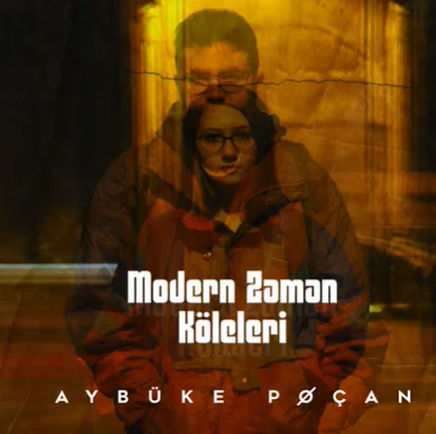 Aybüke Poçan - Modern Zaman Köleleri