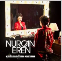 Nurcan Eren - Çalamadım Sazımı