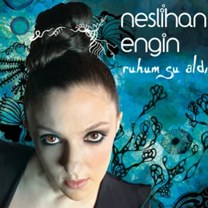 Neslihan Engin - Ruhum Su Aldı