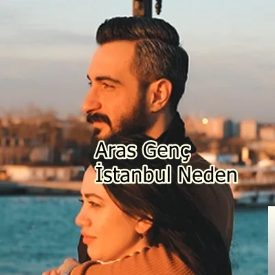 Aras Genç - İstanbul Neden