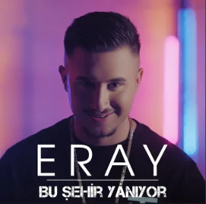 Eray - Bu Şehir Yanıyor