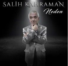 Salih Kahraman - Neden