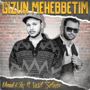 Umut Kılıç - feat Vasif Şefiyev-Gizlin Mehebbetim