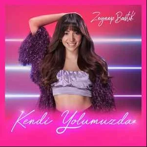 Zeynep Bastık - Kendi Yolumuzda