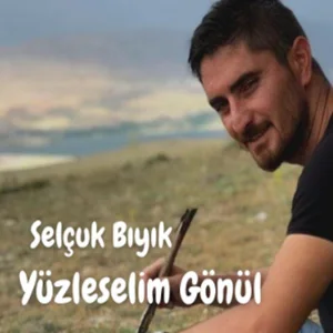 Selçuk Bıyık - Yüzleşelim Gönül
