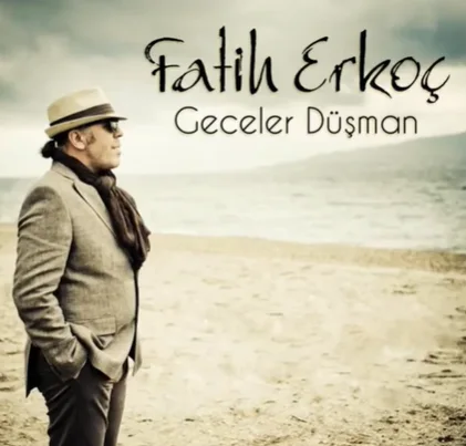 Fatih Erkoç - Geceler Düşman