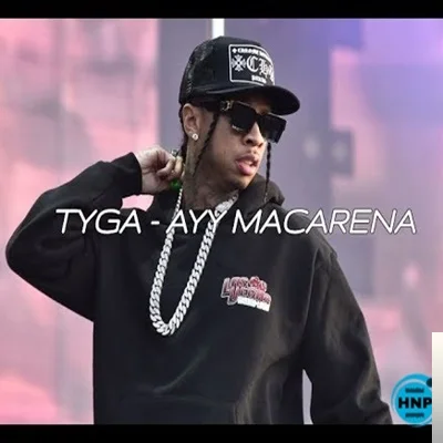 Tyga - Ayy Macarena