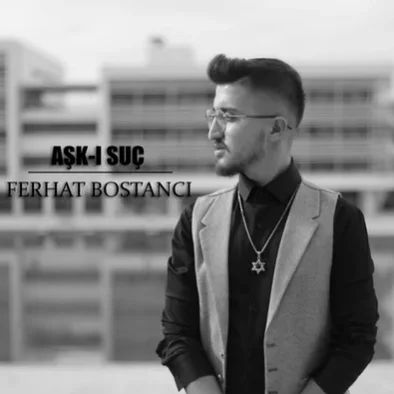 Ferhat Bostancı - Aşkı Suç